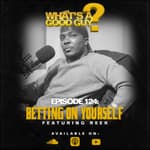 Episode 124: Betting On Yourself Featuring Reek