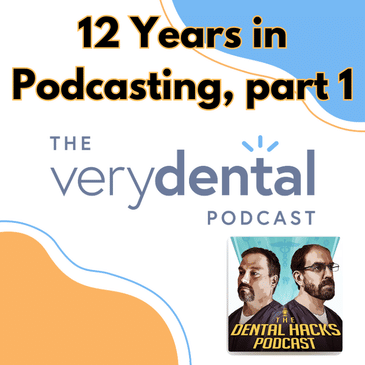 Very Dental: 12 Years in Podcasting, part 1