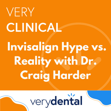 Very Clinical: Invisalign Hype vs. Reality with Dr. Craig Harder