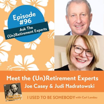 Meet the (Un)Retirement Experts: Joe Casey & Judi Nadratowski