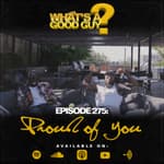 Episode 275: Proud Of You