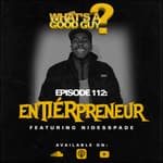 Episode 112: enTIÉRpreneur Featuring Nidesspade