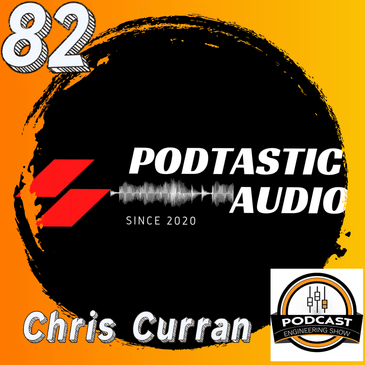 Ep. 82: Podcaster Integrity - Chris Curran of The Podcast Engineering School