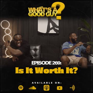 Episode 269: Is It Worth It?