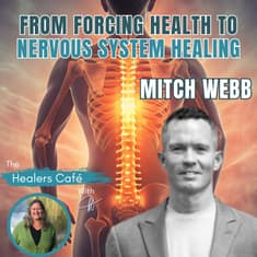 From Forcing Health to Nervous System Healing with Mitch Webb Manon on The Healers Caf