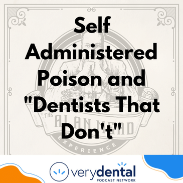 AME: Self Administered Poison and "Dentists That Don't"