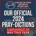 Our Official 2024 "PrayDictions" - Looking Ahead To The Year In Sports