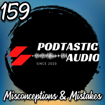 159 | The Three Biggest Podcasting Mistakes and Misconceptions I Made and Proven Solutions to Fix Them