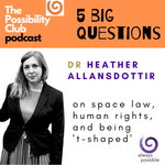 5 Big Questions: DR HEATHER ALLANSDOTTIR