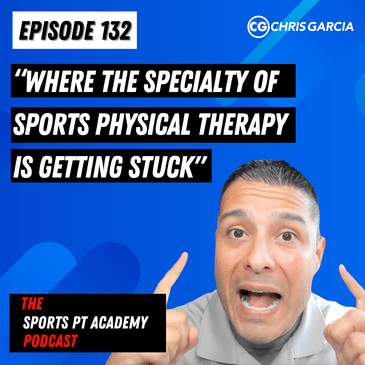 EP132: "Where The Specialty Of Sports PT Is Getting Stuck"