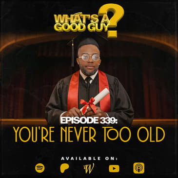 Episode 339: You're Never Too Old