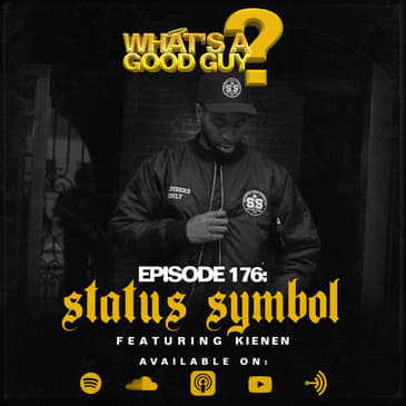 Episode 176: Status Symbol Featuring Kienen
