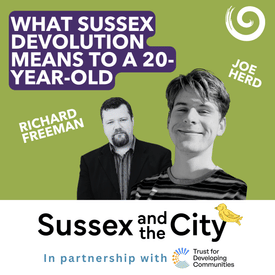 #49: What Sussex Devolution Means To A 20-Year-Old