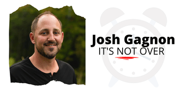 Josh Gagnon: It's Not Over
