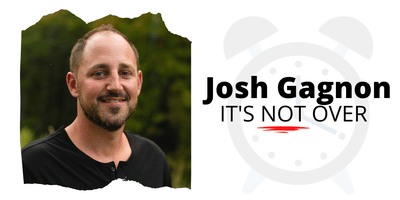 Josh Gagnon: It's Not Over