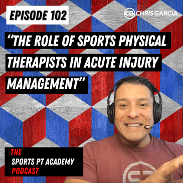 EP102: "The Role of Sports PTs in Acute Injury Management"