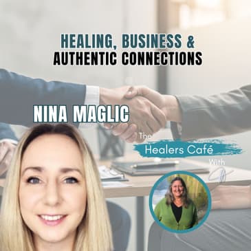 Healing Business Authentic Connections with Nina Maglic Manon on The Healers Caf