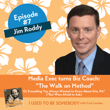 Jim Roddy: Media Exec Turns Biz Coach with "The Walk on Method"