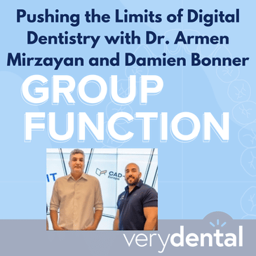Group Function: Pushing the Limits of Digital Dentistry with Dr. Armen Mirzayan and Damien Bonner