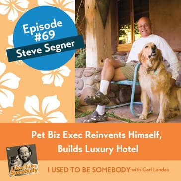 Steve Segner: Pet Biz Exec Reinvents Himself, Builds Luxury Hotel