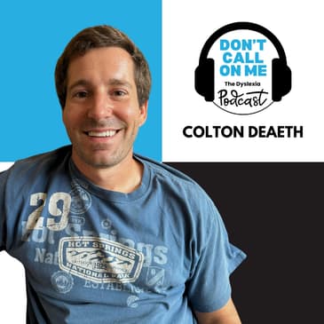 Learning Differently: Colton's Path from Struggle to Success | Dont Call on Me, The Dyslexia Podcast Ep. 4