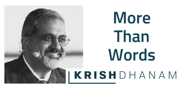 Krish Dhanam: More Than Words...