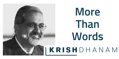Krish Dhanam: More Than Words...