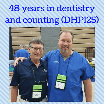 48 years in dentistry years and counting (DHP125)