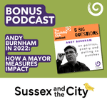 BONUS: Andy Burnham in 2022: How A Mayor Measures Impact