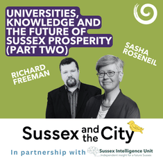 #48: Universities, Knowledge And The Future Of Sussex Prosperity (Part Two)