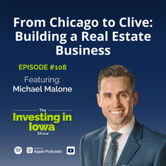 EP108 From Chicago to Clive: Building a Real Estate Business with Michael Malone