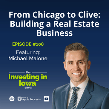 EP108 From Chicago to Clive: Building a Real Estate Business with Michael Malone