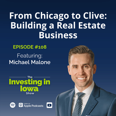 EP108 From Chicago to Clive: Building a Real Estate Business with Michael Malone