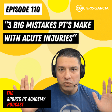 EP110: "3 BIG Mistakes PTs Make With Acute Injuries"