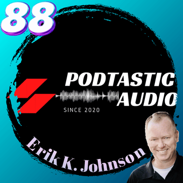 Ep. 88: Flexibility (PodTrak P4) - Podcasting for Business with Podcast Talent Coach, Erik K. Johnson