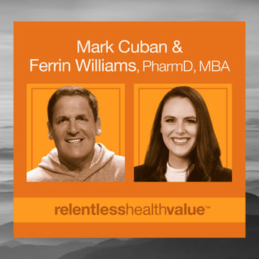 EP418: Mark Cuban With Some Advice for CEOs and CFOs of Self-insured Employers, With Mark Cuban and Ferrin Williams, PharmD, MBA, From Scripta