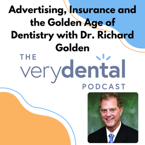 Very Dental: Advertising, Insurance and the Golden Age of Dentistry with Dr. Richard Golden