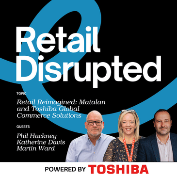 Retail Reimagined: Matalan and Toshiba Global Commerce Solutions