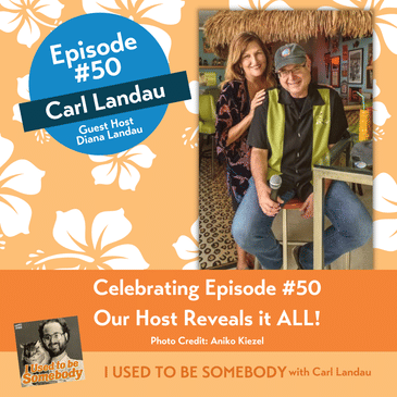 Carl Landau: Celebrating Episode #50 -- Our Host Reveals it ALL!