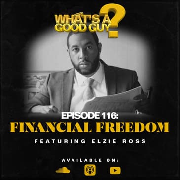 Episode 116: Financial Freedom Featuring Elzie Ross