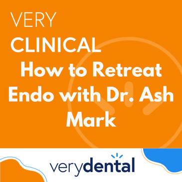 Very Clinical: When to Retreat Endo with Dr. Ash Mark