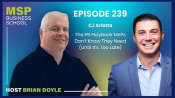 CJ Arlotta | The PR Playbook MSPs Don't Know They Need (Until It's Too Late)