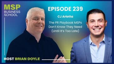 CJ Arlotta | The PR Playbook MSPs Don't Know They Need (Until It's Too Late)