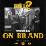 Episode 145: On Brand
