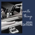 Our Favorite Things - 2021 Edition