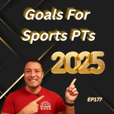 EP177: "2025 Goals For Sports PTs"