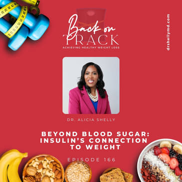 Episode 166: Beyond Blood Sugar: Insulin’s Connection to Weight