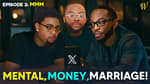 My X Showed Me Episode 2: MMM (Mental, Money, Marriage)