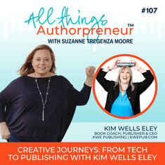 107 - Creative Journeys: From Tech to Publishing with Kim Wells Eley