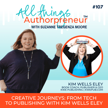107 - Creative Journeys: From Tech to Publishing with Kim Wells Eley